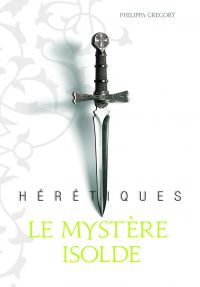 Hérétiques (Tome 1) - Le mystère Isolde