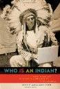 Who Is an Indian ? : Race, Place and the Politics of Indigenity i