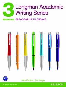 Longman Academic Writing Series 3 : Paragraphs to essay s : 4e éd