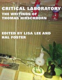 Critical Laboratory : Writings of Thomas Hirschhorn