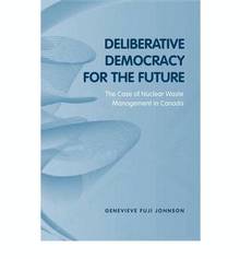 Deliberative Democraty for the Future : The Case of Nuclear Waste