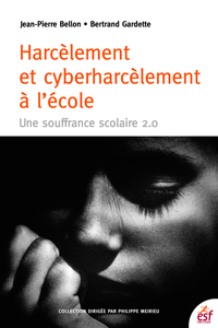 Harcèlement et cyberharcèlement à l'école : Une souffrance scolai