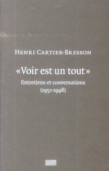 Voir est un tout : Entretiens et conversations (1951-1998)