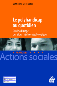 Polyhandicap au quotidien : Guide à l'usage des aides médico-psyc