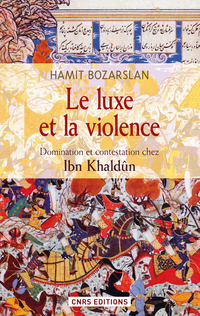 Luxe et la violence : Domination et contestation chez Ibn Khaldûn