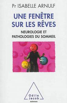 Une fenêtre sur les rêves:neurologie et pathologie du sommeil