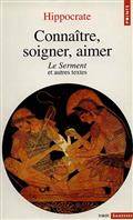 Connaître soigner, aimer : Le Serment et autres textes