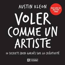 Voler comme un artiste : 10 secrets bien gardés sur la créativité