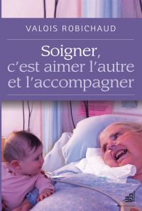 Soigner, c'est aimer l'autre et l'accompagner