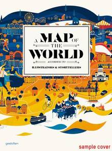 A Map of the World : The World According ti Illustrators and Stor