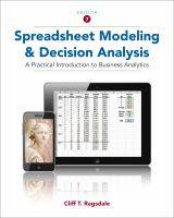 Spreadsheet Modeling and Decision Analysis : A Practical Introduction to Business Analytics