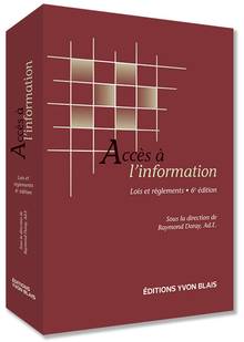 Accès à l'information - Lois et règlements, 6e édition