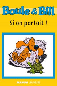 Boule et Bill - Si on partait !