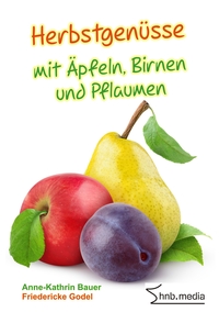 Herbstgenüsse mit Äpfeln, Birnen und Pflaumen