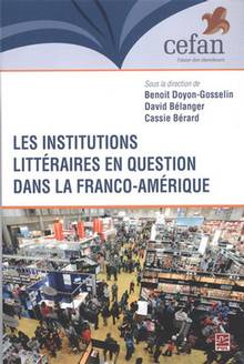 Les institutions littéraires en question dans la Franco-Amérique