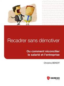 Recadrer sans démotiver : Ou comment réconcilier le salarié et l'entreprise