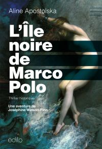 Ile noire de Marco Polo : Une aventure de Joséphine Watson-Finn 