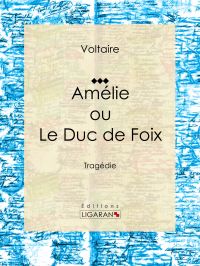 Amélie ou le Duc de Foix