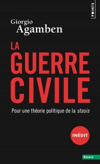 La guerre civile : pour une théorie politique de la stasis