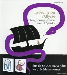 Le feuilleton d'Ulysse : la mythologie grecque en cent épisodes