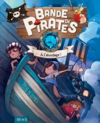 Bande de pirates, A l'abordage !