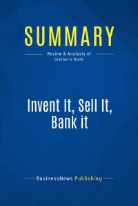 Summary: Invent It, Sell It, Bank it