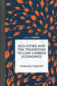 Eco-Cities and the Transition to Low Carbon Economies