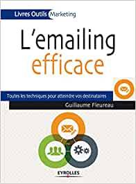 L'e-mailing efficace : toutes les techniques pour atteindre vos destinataires