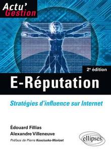 E-réputation : stratégies d'influence sur Internet, 2e éd.