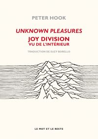 Unknown pleasures : Joy Division vu de l'intérieur