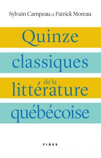 Quinze classiques de la littérature québécoise