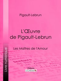 L'Oeuvre de Pigault-Lebrun