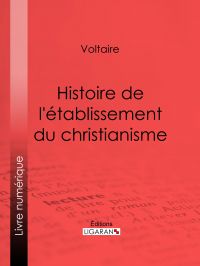 Histoire de l'établissement du christianisme