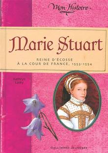 Marie Stuart : reine d'Ecosse à la cour de France, 1553-1554