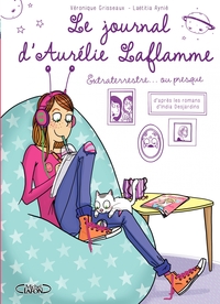 Le journal d'Aurélie Laflamme, Tome 1 : Extraterrestre... ou presque!