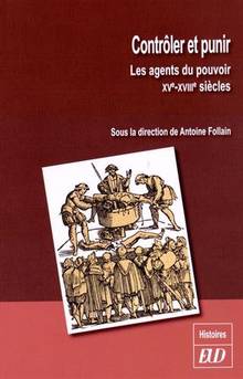 Contrôler et punir : les agents du pouvoir : XVe-XVIIIe siècles