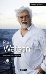 Capitaine Paul Watson : entretien avec un pirate