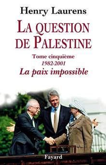 La question de Palestine: Volume 5, 1982-2001, la paix impossible