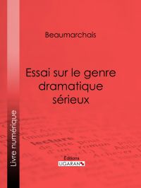 Essai sur le genre dramatique sérieux