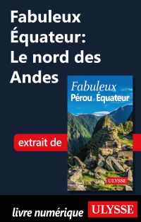 Fabuleux Équateur: Le nord des Andes