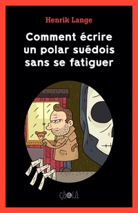 Comment écrire un polar suédois sans se fatiguer