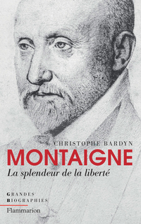 Montaigne : la splendeur de la liberté 