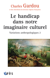 Variations anthropologiques, Volume 2, Le handicap dans notre imaginaire culturel