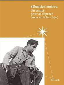 Un temps pour se séparer : notes sur Robert Capa