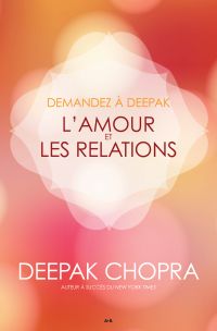 Demandez à Deepak - L'amour et les relations