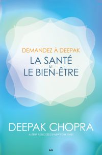 Demandez à Deepak - La santé et le bien-être