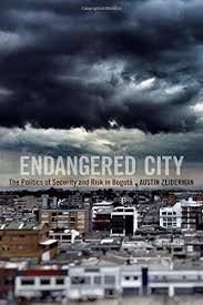 Endangered City : The Politics of Risk and Security in Bogotá