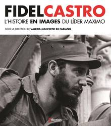 Fidel Castro : l' histoire en images du Líder Maximo