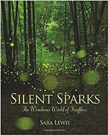 Silent Sparks : The Wondrous World of Fireflies