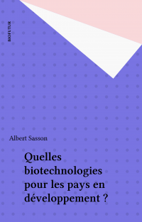 Quelles biotechnologies pour les pays en développement ?